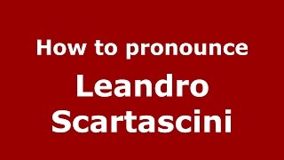 How to pronounce Leandro Scartascini