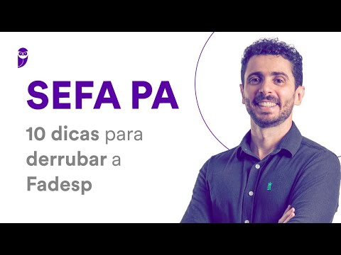 Concurso SEFA PA: 10 dicas para derrubar a Fadesp