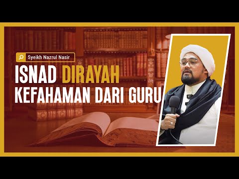 Isnad Dirayah Kefahaman Daripada Guru - Syeikh Nazrul Nasir.