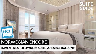 Norwegian Encore | Haven Premier Owner's Suite with Large Balcony Tour & Review | 4K