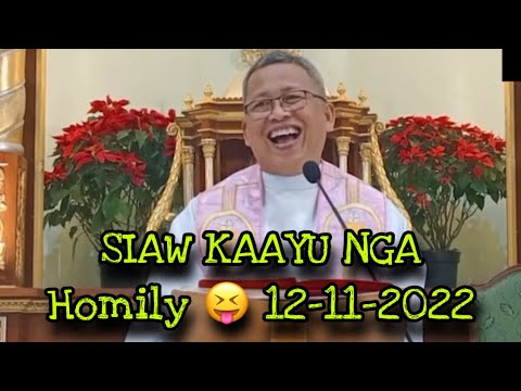 December 11, 2022 Siaw kaayu nga Homily 😝 | Fr Ciano Ubod