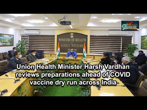 Union Health Minister Harsh Vardhan reviews preparations ahead of COVID vaccine dry run