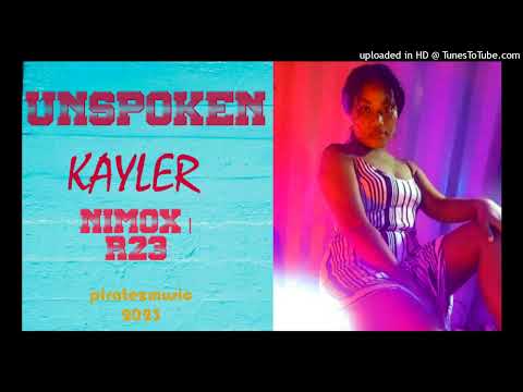 Kayler Ft Nimox & R23 - Unspoken