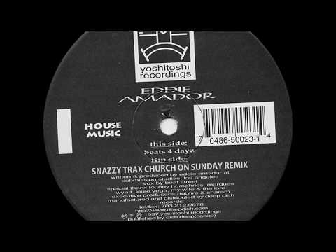 Eddie Amador - House Music (Snazzy Trax Church On Sunday Remix)