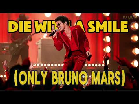 Die With a Smile (Only Bruno Mars Version)