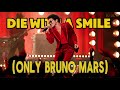 Die With A Smile Only Bruno Mars Version