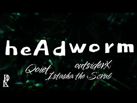 Qoiet x Istasha x outsiderX - heAdworm (Lyrics Video)