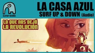 LA CASA AZUL - Surf Up & Down [Audio]