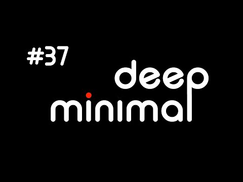 DEEP MINIMAL #episode37 #minimalhouse #rominimal #microhouse #deeptechno #minimaltechno #deeptech