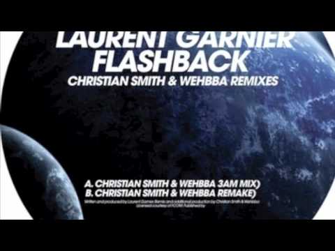 Laurent Garnier - Flashback (Chrisitan Smith & Wehbba Remake)