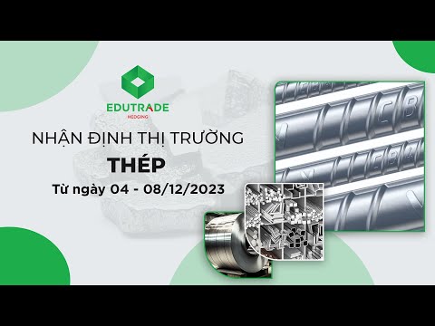 Nhận Định Thị Trường - Thép thanh vằn (Ngày 04 - 08/12/2023 )