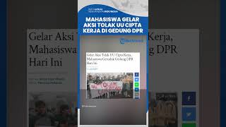 Mahasiswa Gelar Aksi Unjuk Rasa Hari Ini, Geruduk Gedung DPR RI Tolak UU Cipta Kerja