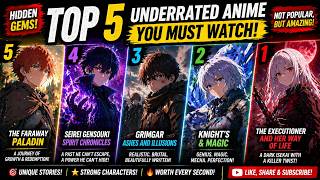 Top 5 Underrated Anime You Must Watch in 2026. Hidden Gems With Insane Stories