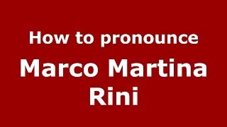 How to pronounce Marco Martina Rini