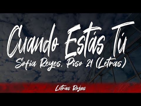Sofia Reyes, Piso 21 - Cuando Estás Tú (Lyrics / Letra) #WingLyrics