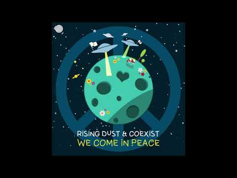 Rising Dust & CoExist - We Come in Peace