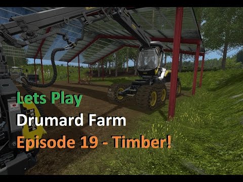 Lets Play Farming Simulator 17 Series 3 Drumard Farm Episode 19 - Timber!