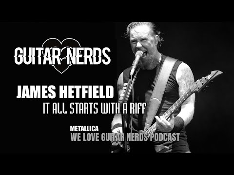 We Love Guitar Nerds - James Hetfield on Riffs & Songwriting