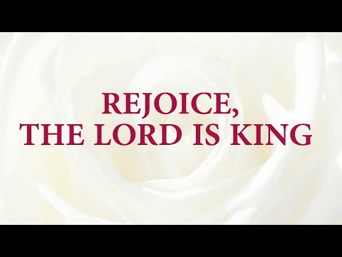 Thumbnail for Rejoice The Lord is King video