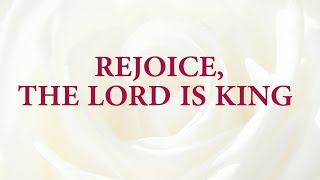 Rejoice The Lord is King