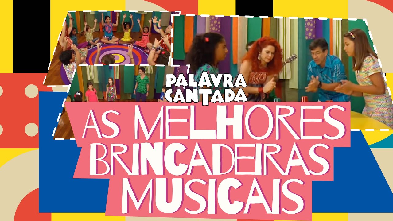 Palavra Cantada | As Melhores Brincadeiras Musicais