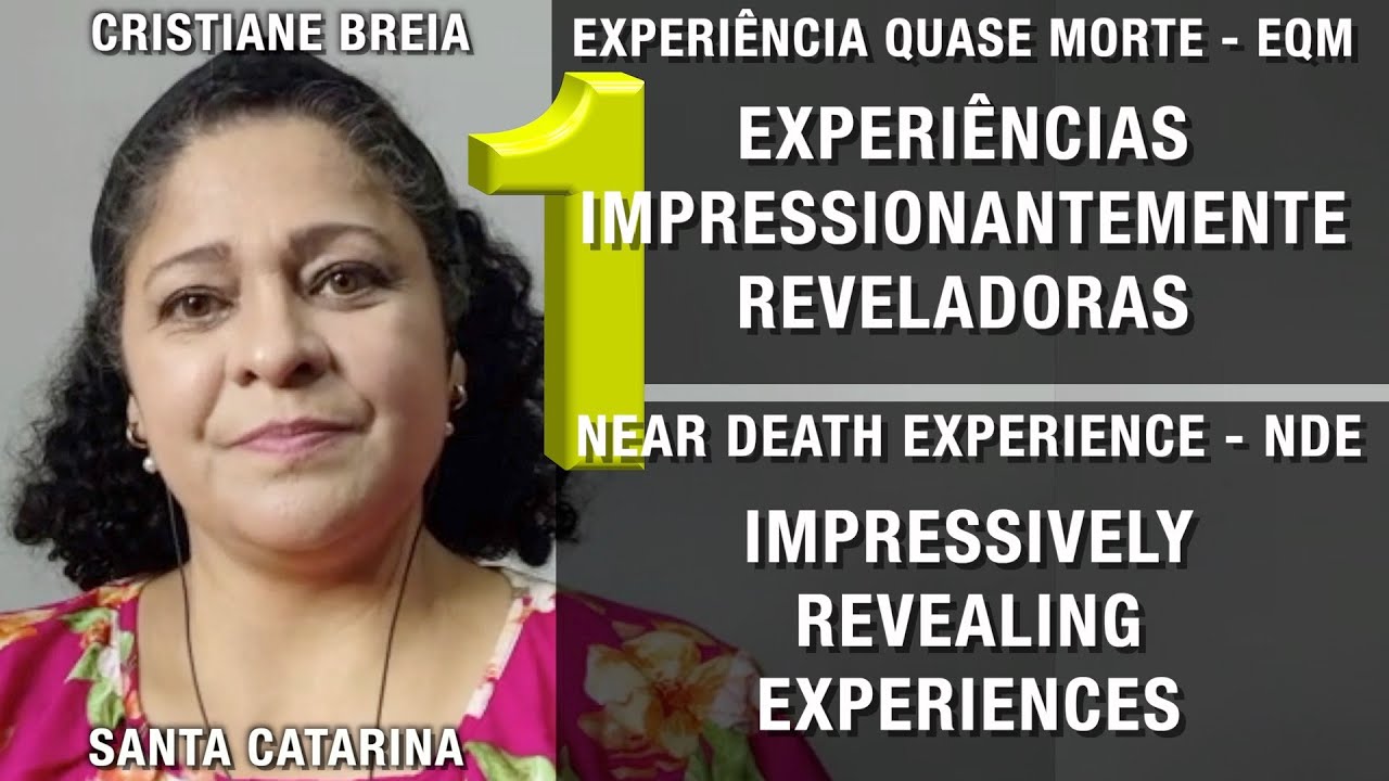 EQM -  Experiências impressionantemente reveladoras | NDE - Impressively revealing experiences
