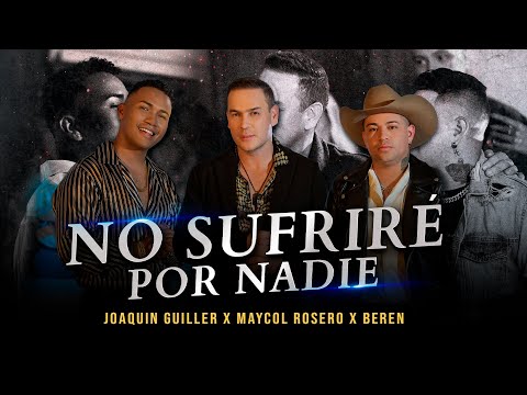 Joaquin Guiller, Maycol Rosero, Beeren - No Sufriré Por Nadie (Remix)