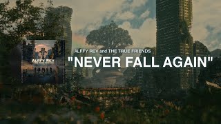 Download lagu Never Fall Again by Alffy Rev and The True Friends mp3
