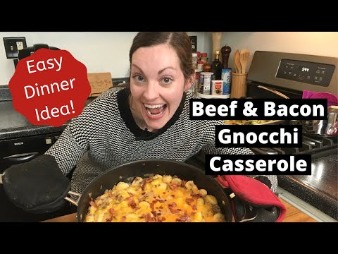 Easy Dinner Idea | What's for Dinner | Beef and Bacon Gnocchi Casserole
