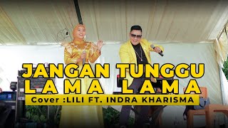 Download lagu JANGAN TUNGGU LAMA LAMA ||COVER LILI FT. INDRA KHARISMA || LIVE DANGDUT ORGEN TUNGGAL MUSISI KAMPUNG mp3