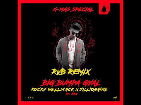 Rocky Wellstack x Jillionaire ft. RDX - Big Bumpa Gyal (RVB Remix)