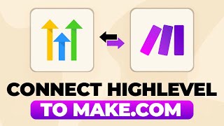 How To Connect GoHighLevel To Make.com - Step By Step