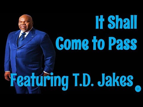 🔵 T.D. Jakes 2021 - It Shall Come to Pass! - T.D. Jakes Motivational Video!