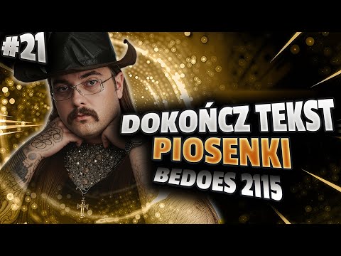 DOKOŃCZ TEKST PIOSENKI #21 (Bedoes 2115)