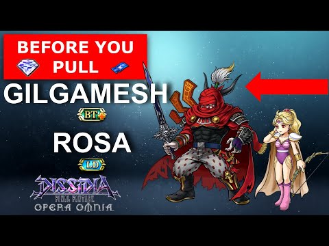 Gilgamesh BT+ & Rosa C90 Explained | Before You Pull ... [DFFOO GL]