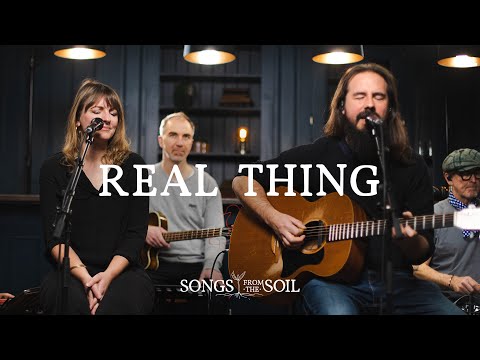 Real Thing (ft Marc James & Kate Cooke) | Songs From The Soil (Official Live Video)