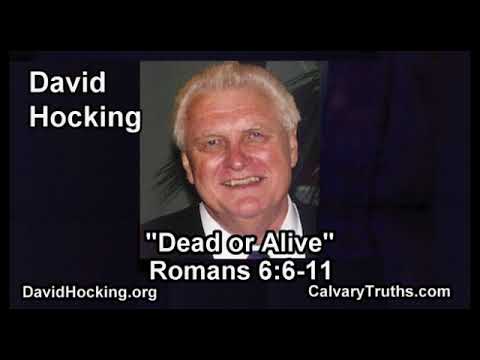 Romans 06:6-11 - Dead or Alive - Pastor David Hocking - Bible Studies