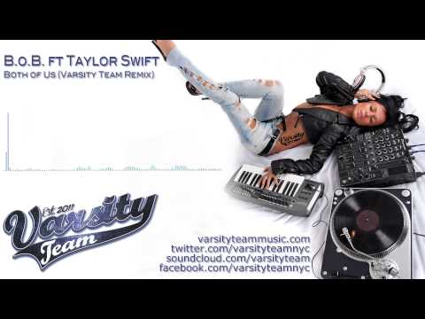 B.o.B. ft Taylor Swift - Both of Us (Varsity Team Remix)