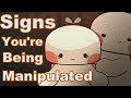 6 Signs You Re Being Manipulated And You Don T Even Realize It