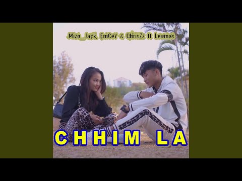 CHHIM LA (Mizo_Jack, EmCeY & ChrisZz x Leumas)