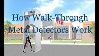 How Walk Through Metal Detectors Work How Walk Through Metal Detectors Work