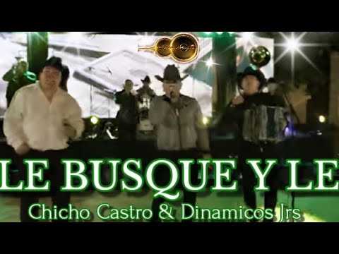 LE BUSQUE Y LE  - Chicho Castro & Dinamicos Jrs  [2023] ..