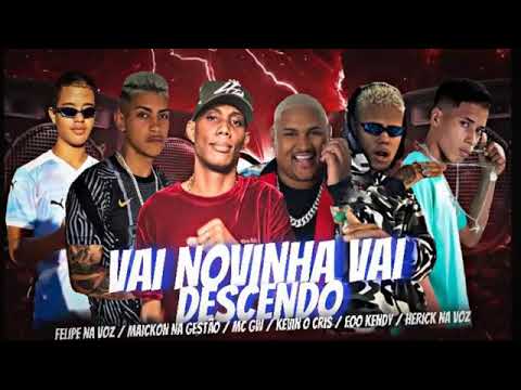 EO KENDY, MC HERICK, FELIPE NA VOZ, MAICKON NA GESTÃO, KEVIN O CHRIS E GW - VAI NOVINHA VAI DESCENDO