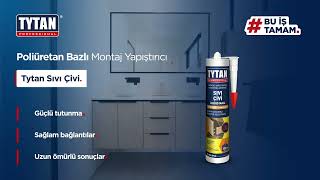 Mutfak ve Banyo Dolaplarının Montajında Üstün Performans Arayanlara: Tytan Sıvı Çivi!