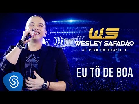 Wesley Safadão - Eu Tô de Boa [DVD Ao Vivo em Brasília]