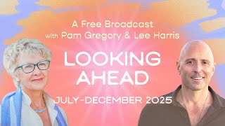 Looking Ahead: July - December 2025 [Pam Gregory & Lee Harris]