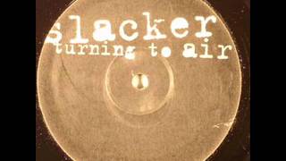 Slacker - Turning To Air (Dub)