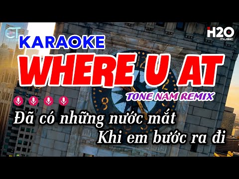 Karaoke Where U At Remix - Andree Right Hand, JC Hưng | Tone Nam