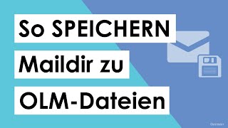 Beste Möglichkeit, Maildir in OLM-Dateien in Mac Outlook zu speichern