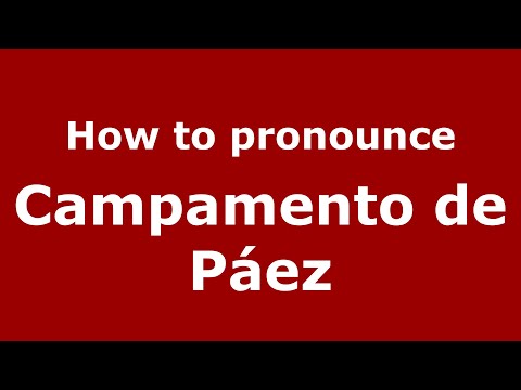 How to pronounce Campamento de Páez (Mexico/Mexican Spanish) - PronounceNames.com